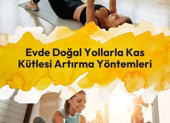 Spor Salonuna Gitmeden Evde Doğal Yollarla Kas Kütlesi Artırma Yöntemleri Spor Salonuna Gitmeden Evde Doğal Yollarla Kas Kütlesi Artırma Yöntemleri