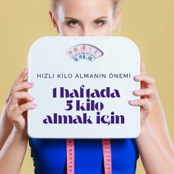 1 haftada 5 kilo almak için ne yapmalıyım?