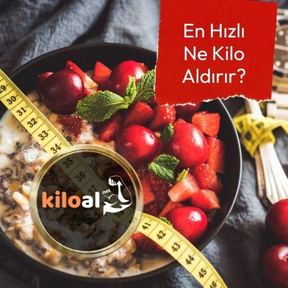 En Hızlı Ne Kilo Aldırır? Merak Edenlere Harika bir Makale