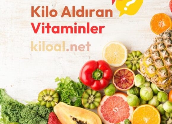 Kilo Aldıran Vitaminler Nelerdir? Kilo Aldıran Vitaminler Nelerdir?