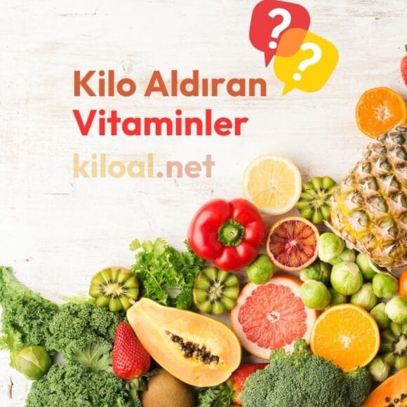 Kilo Aldıran Vitaminler Nelerdir?