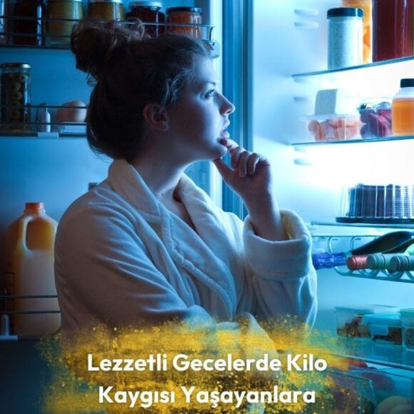 Gece Yemek Yeme Alışkanlığı ile Kilo Kaygısı Yaşayanlara Tavsiyeler Lezzetli Gecelerde Kilo Kaygısı Yaşayanlara Tavsiyeler