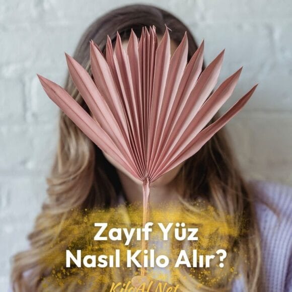 Zayıf Yüz ve Kilo Kazanımı Üzerine Derin Bir Bakış Zayıf Yüz Nasıl Kilo Alır?