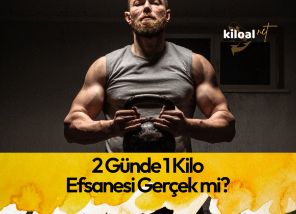 2 Günde 1 Kilo Almak Efsanesi Gerçek mi? 2 Günde 1 Kilo Almak için Ne Yapmalıyım?